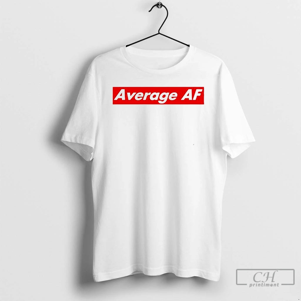 Classic Average Af T-Shirts, Hoodie, Sweatshirt | TeeBloomCo.com