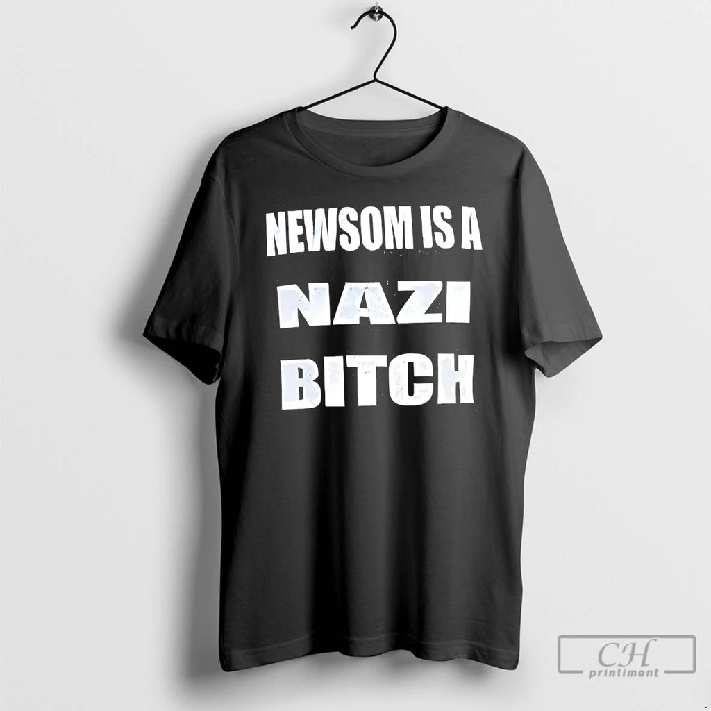 Classic Back Newsom Is A Nazi Bitch T-Shirts, Hoodie, Sweatshirt | TeeBloomCo.com