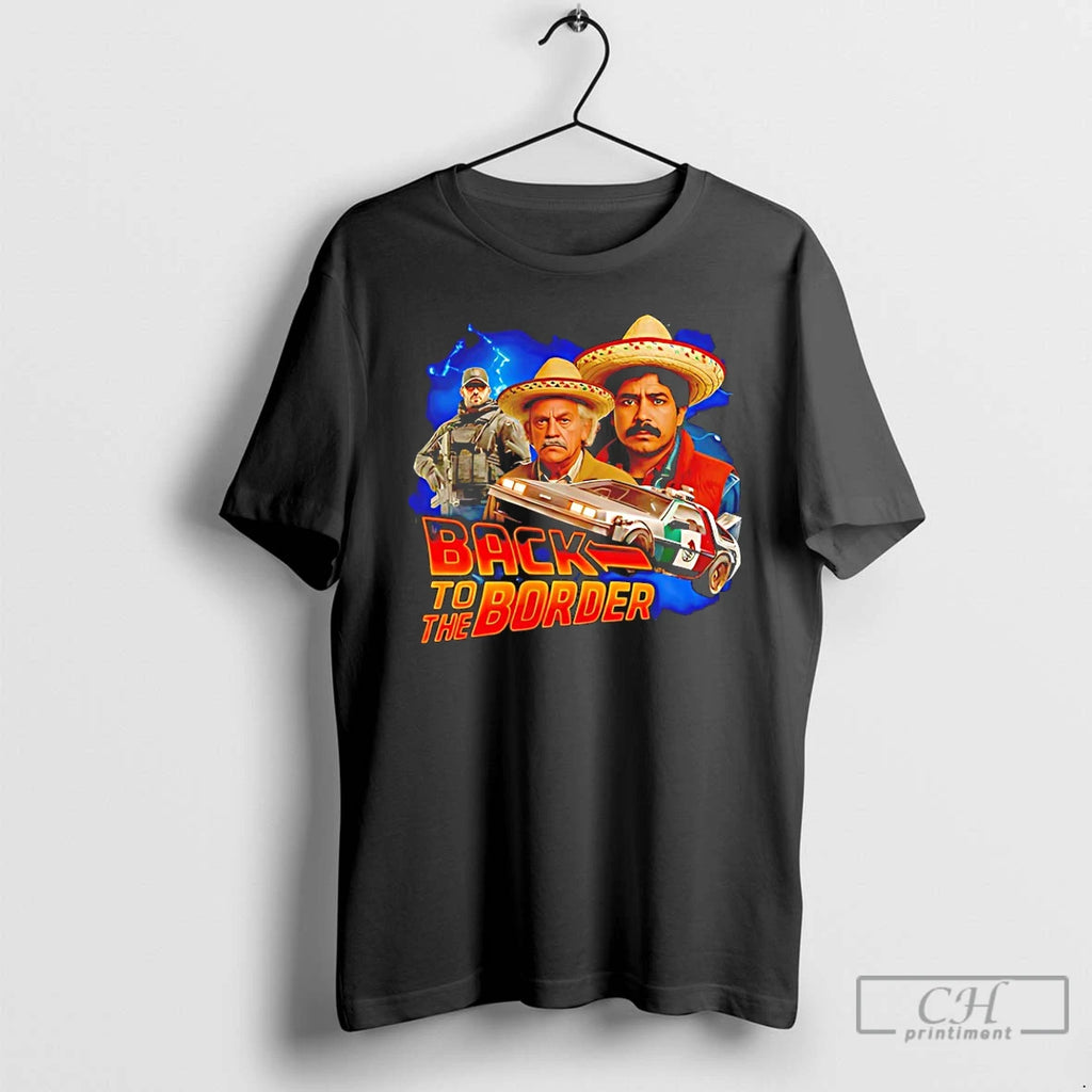 Classic Back To The Border T-Shirts, Hoodie, Sweatshirt | TeeBloomCo.com