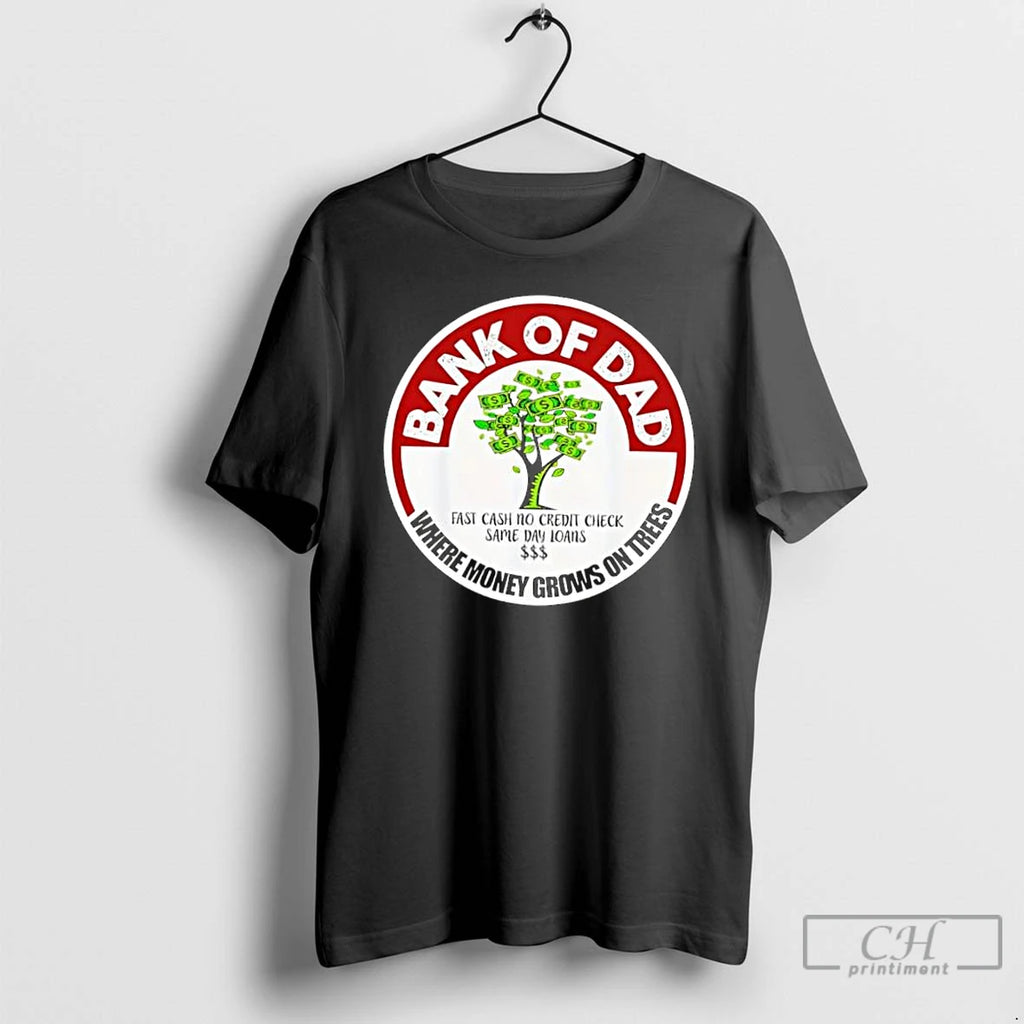 Classic Bank Of Dad Where Money Grows On Trees Logo Stylish T-Shirts, Hoodie, Sweatshirt | TeeBloomCo.com