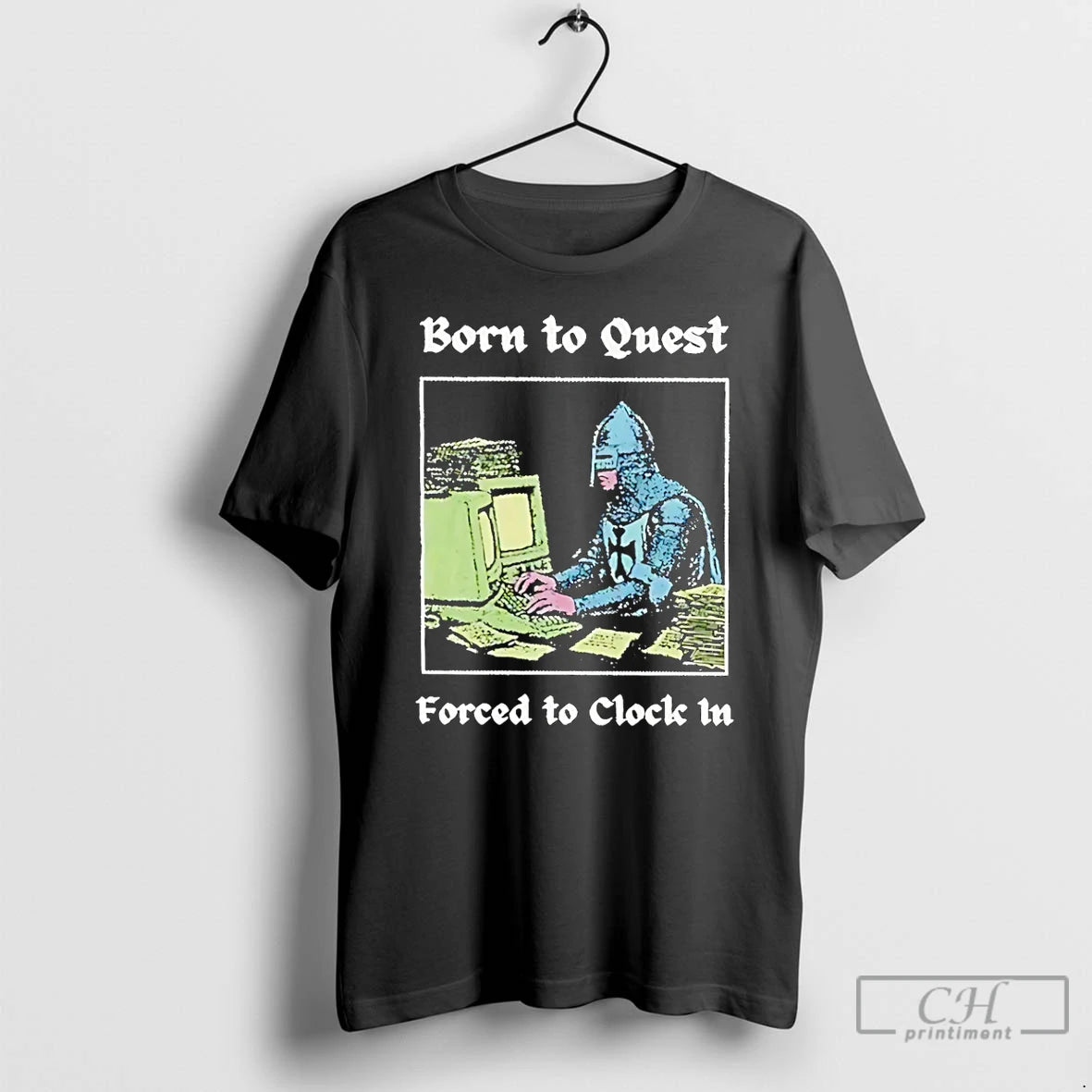 Classic Born To Quest Forced To Clock In Meme T-Shirts, Hoodie, Sweatshirt | TeeBloomCo.com