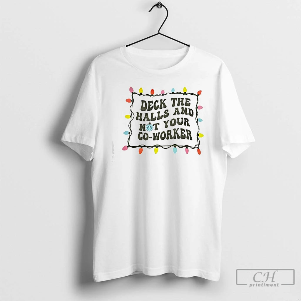Classic Deck The Halls And Not Your Co Worker Christmas Lights Graphic T Shirts Sweater Hoodie, Sweatshirt | TeeBloomCo.com