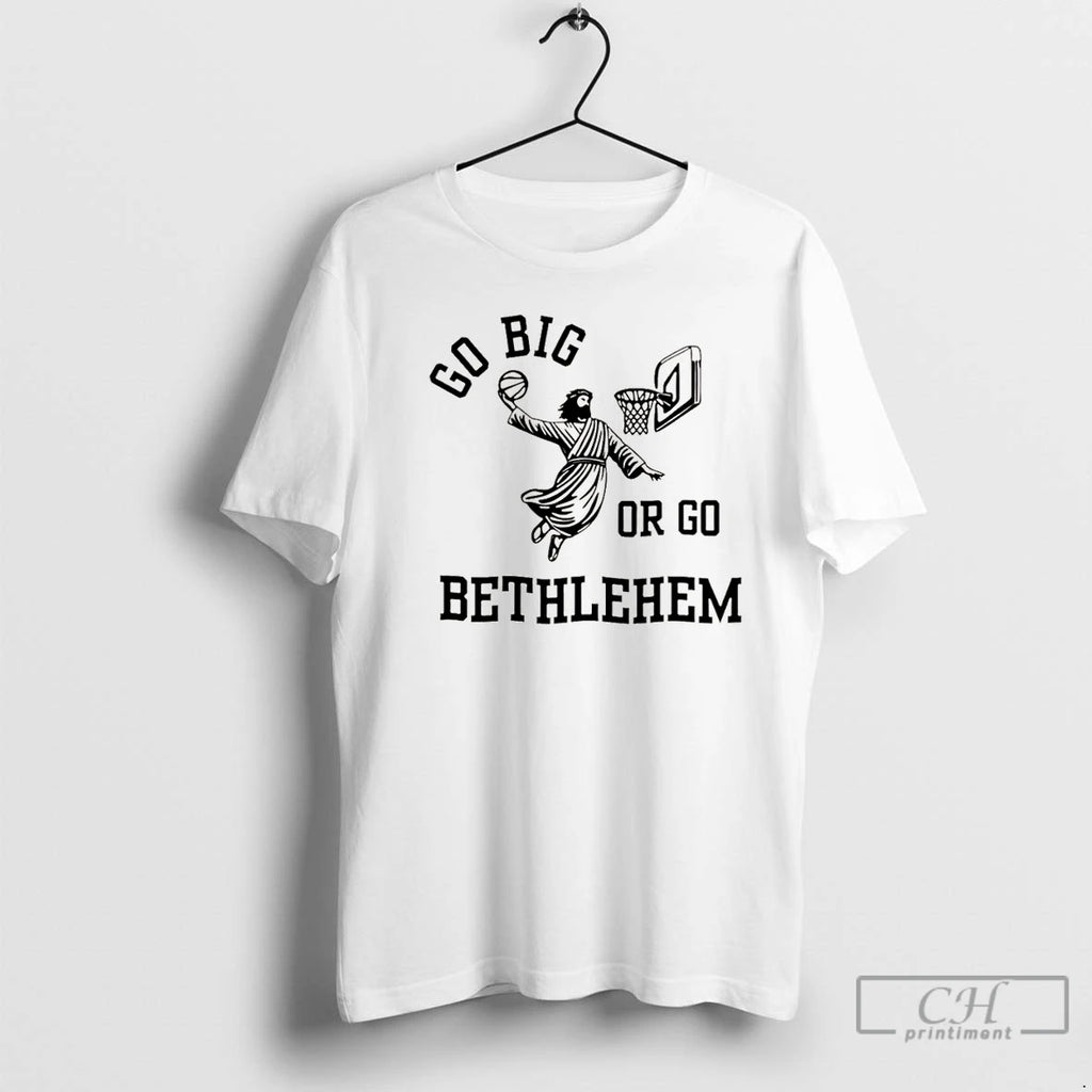 Classic Go Big Or Go Bethlehem Jesus Play Basketball Christmas T-Shirts, Hoodie, Sweatshirt | TeeBloomCo.com