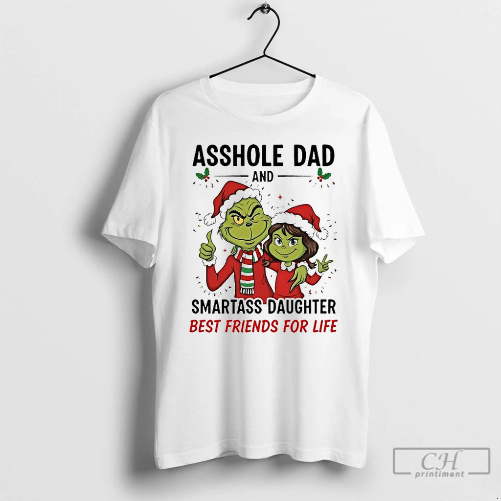 Classic Grinch Asshole Dad And Smartass Daughter Best Friends For Life Chirstmas 2025 T Shirts Hoodie, Sweatshirt