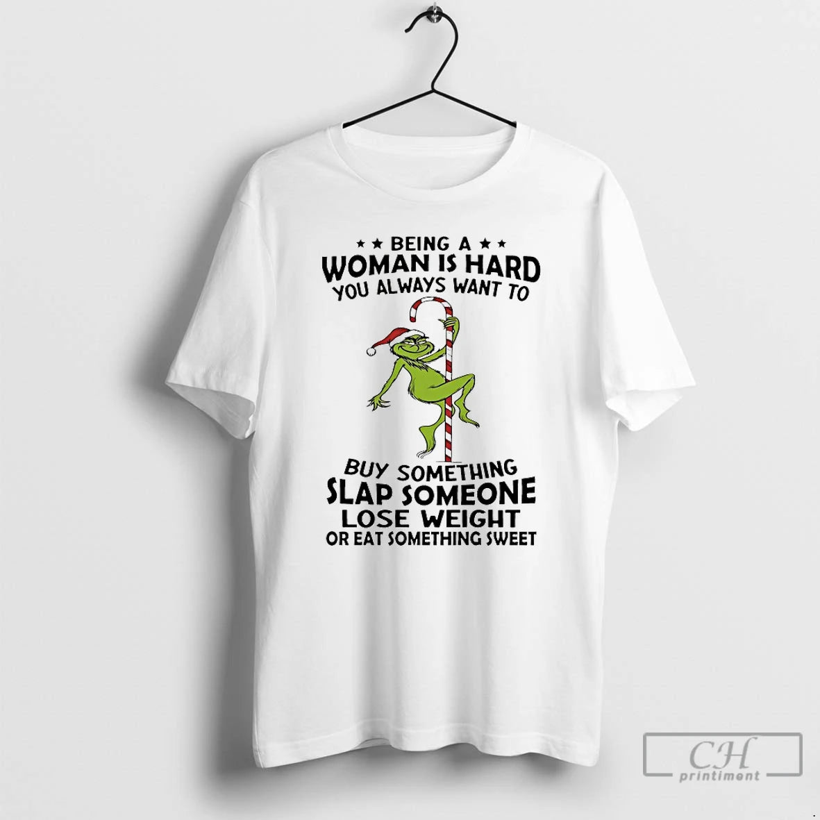 Classic Grinch Being A Woman Is Hard You Always Want To Christmas 2025 T Shirts Hoodie, Sweatshirt | TeeBloomCo.com