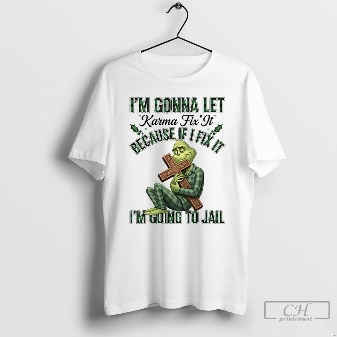 Classic Grinch Cross Im Gonna Let Karma Fix It Because If I Fix It Im T-Shirts, Hoodie, Sweatshirt | TeeBloomCo.com