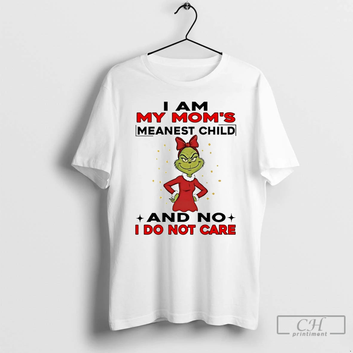 Classic Grinch I Am My Moms Meanest Child And No I Do Not Care Chirstmas T-Shirts, Hoodie, Sweatshirt | TeeBloomCo.com