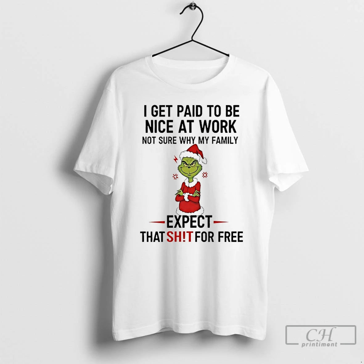 Classic Grinch I Get Paid To Be Nice At Work Not Sure Why My Family T-Shirts, Hoodie, Sweatshirt | TeeBloomCo.com