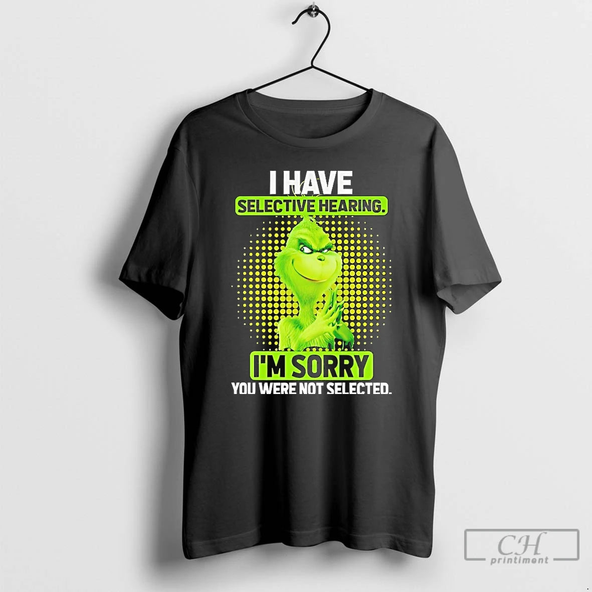 Classic Grinch I Have Selective Hearing Im Sorry T-Shirts, Hoodie, Sweatshirt | TeeBloomCo.com