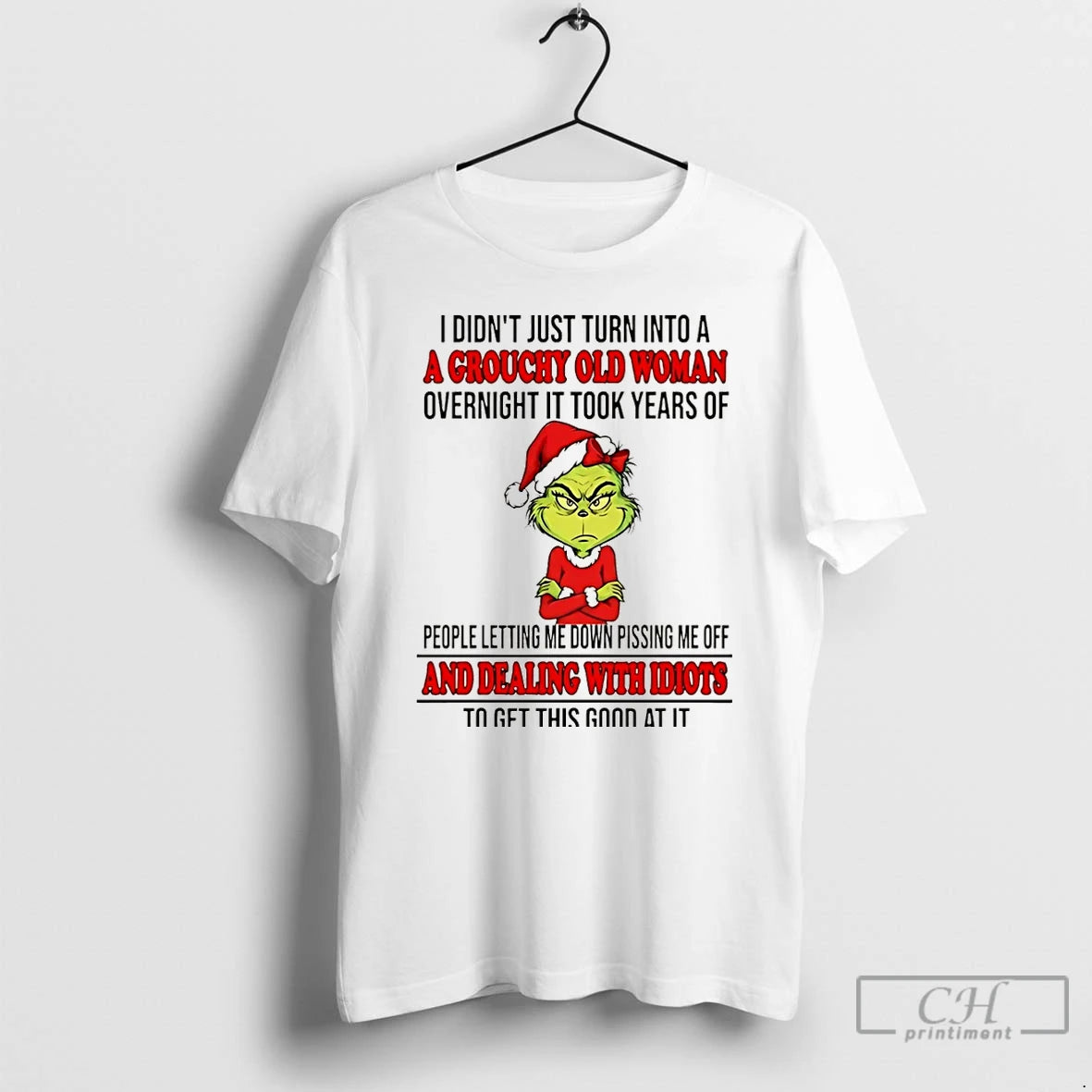 Classic Grinch I Didnt Just Turn Into A A Grouchy Old Woman Overnight It Took T-Shirts, Hoodie, Sweatshirt | TeeBloomCo.com