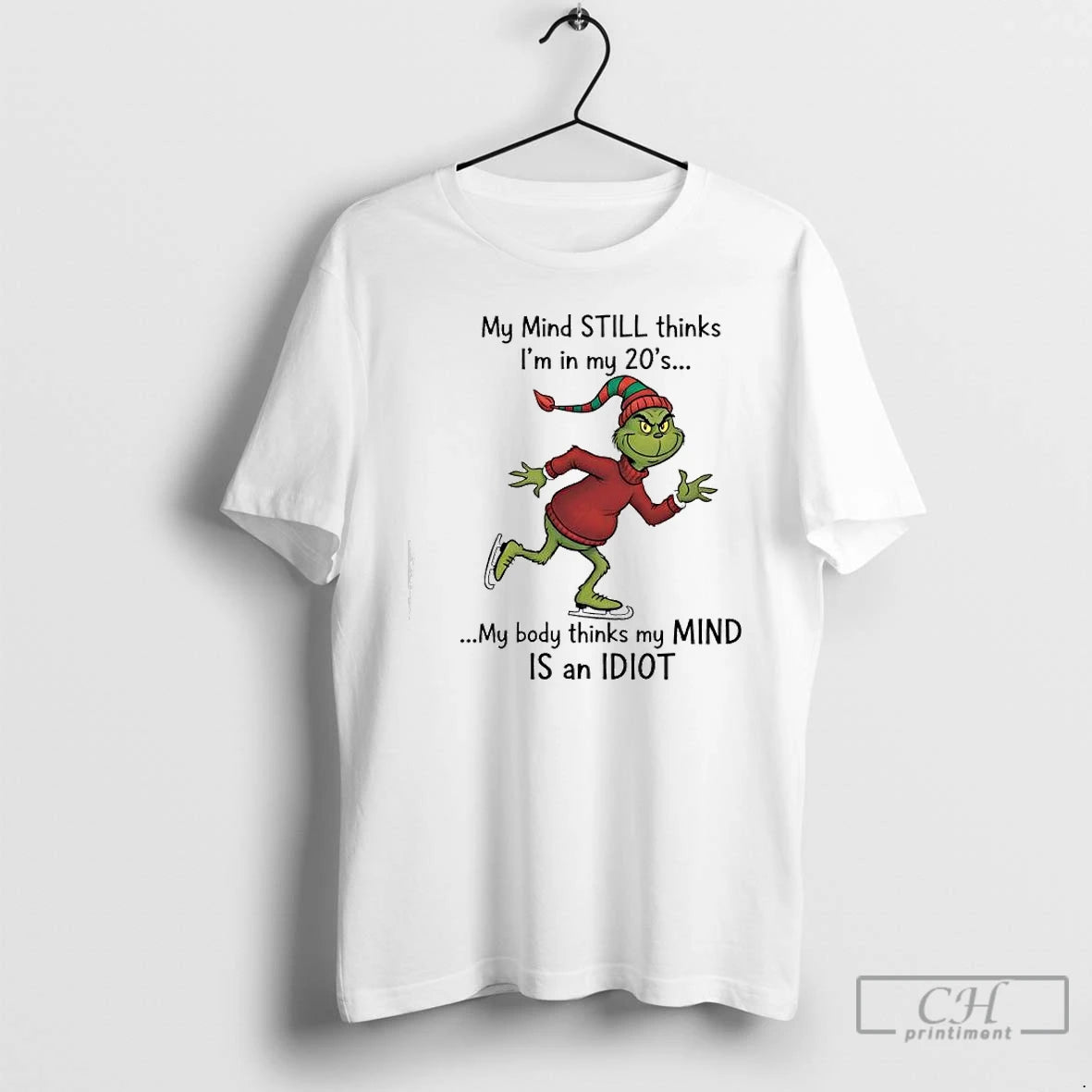 Classic Grinch Xmas My Mind Still Thinks Im In My 20s My Body Thinks My T-Shirts, Hoodie, Sweatshirt | TeeBloomCo.com