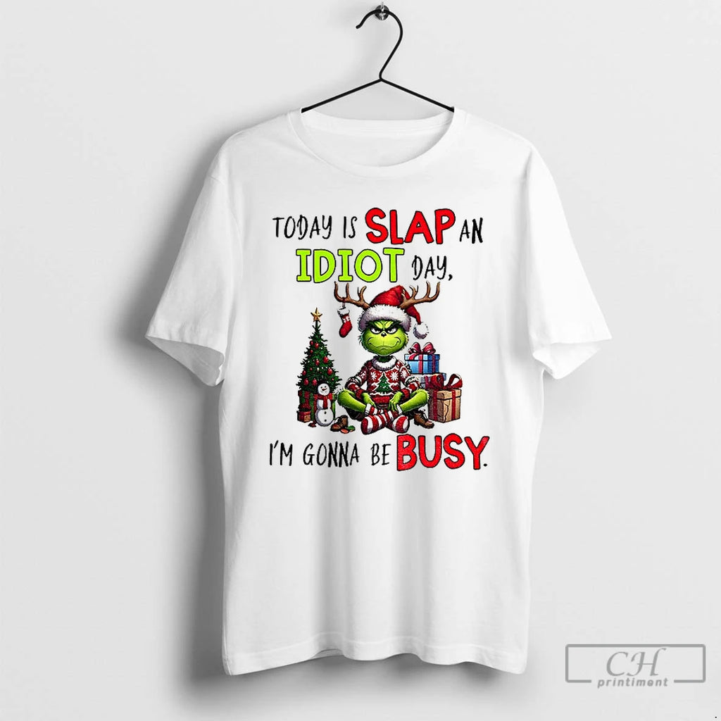 Classic Grinch Xmas Today Is Slap An Idiot Day Im Gonna Be Busy Merry Christmas T-Shirts, Hoodie, Sweatshirt | TeeBloomCo.com