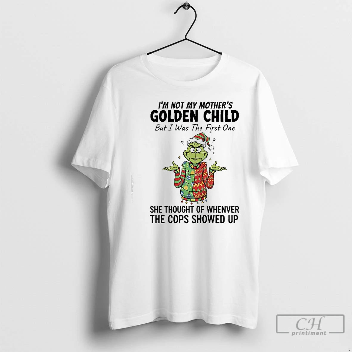 Classic Grinch Im Not My Mothers Golden Child But I Was The First One She T-Shirts, Hoodie, Sweatshirt | TeeBloomCo.com