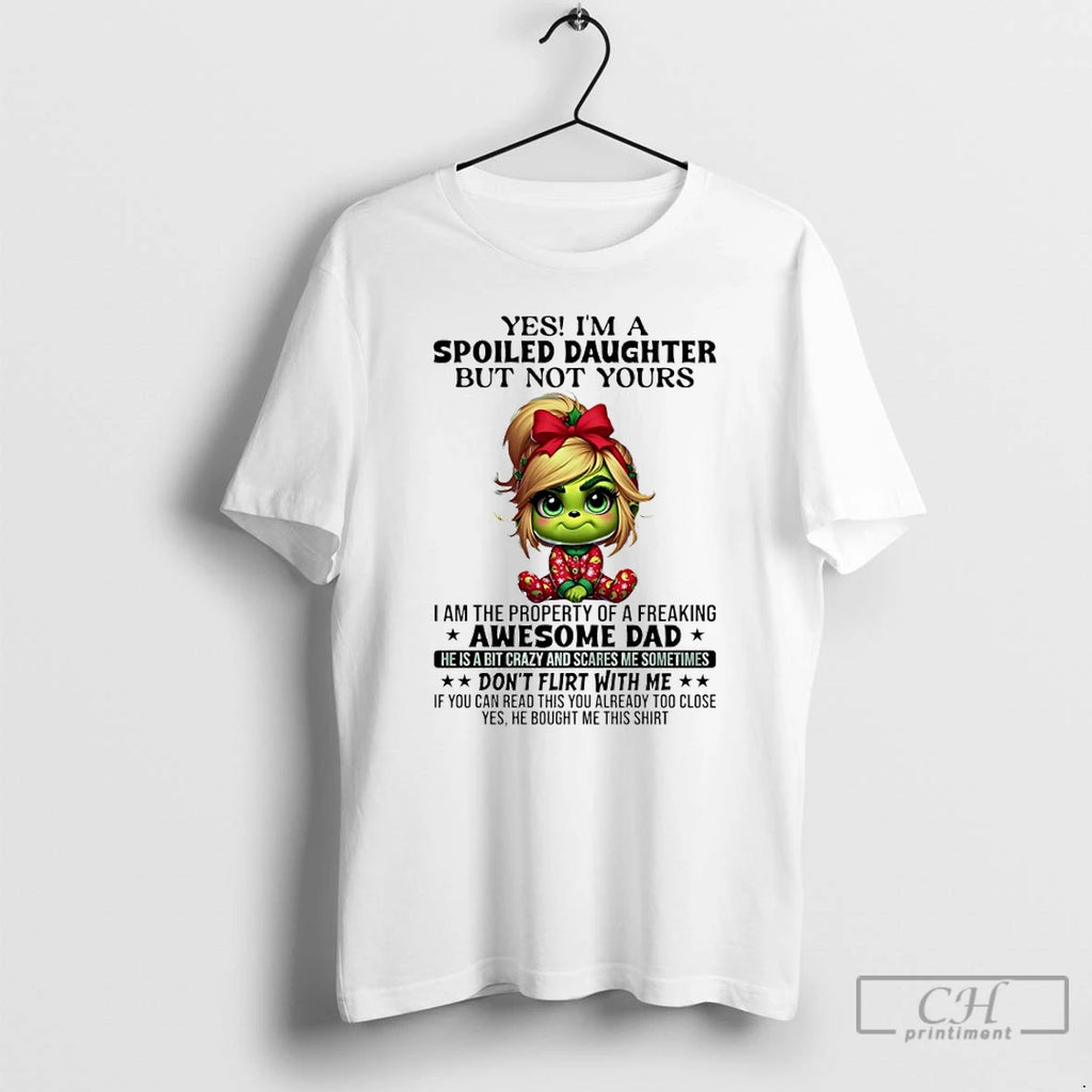 Classic Grinch Yes Im A Spoiled Daughter But Not Yours I Am The Property Of T-Shirts, Hoodie, Sweatshirt | TeeBloomCo.com