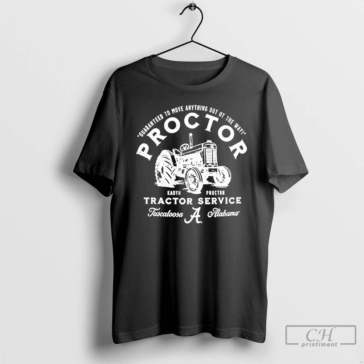 Classic Guaranteed To Move Anything Out Of The Way Kadyn Proctor Tractor Service Tuscaloosa T-Shirts, Hoodie, Sweatshirt