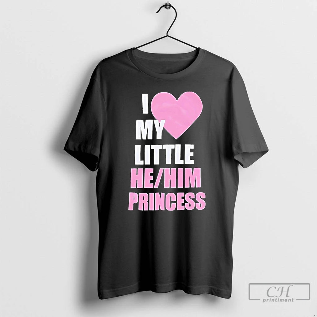 Classic I Love My Little He Him Princess Pink In Heart T-Shirts, Hoodie, Sweatshirt | TeeBloomCo.com