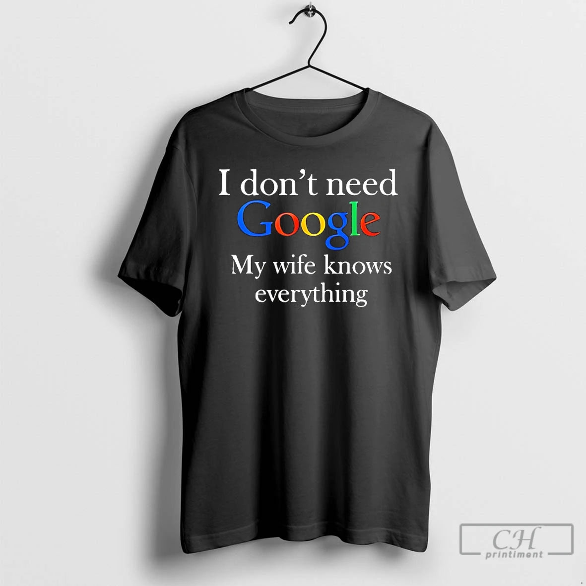 Classic I Dont Need Google My Wife Knows Everything T-Shirts, Hoodie, Sweatshirt | TeeBloomCo.com