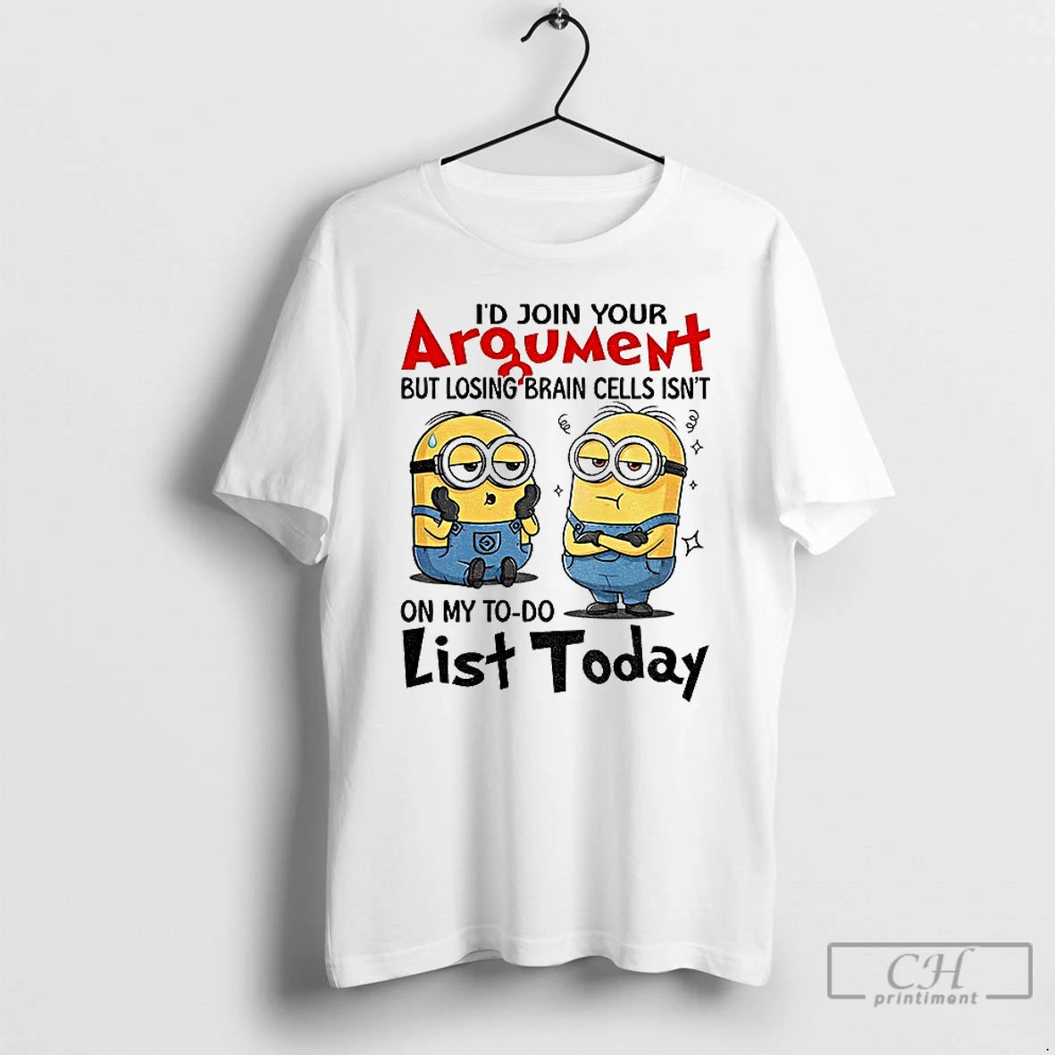 Classic Minion Id Join Your Argument But Losing Brain Cells Isnt On My To Do T-Shirts, Hoodie, Sweatshirt | TeeBloomCo.com
