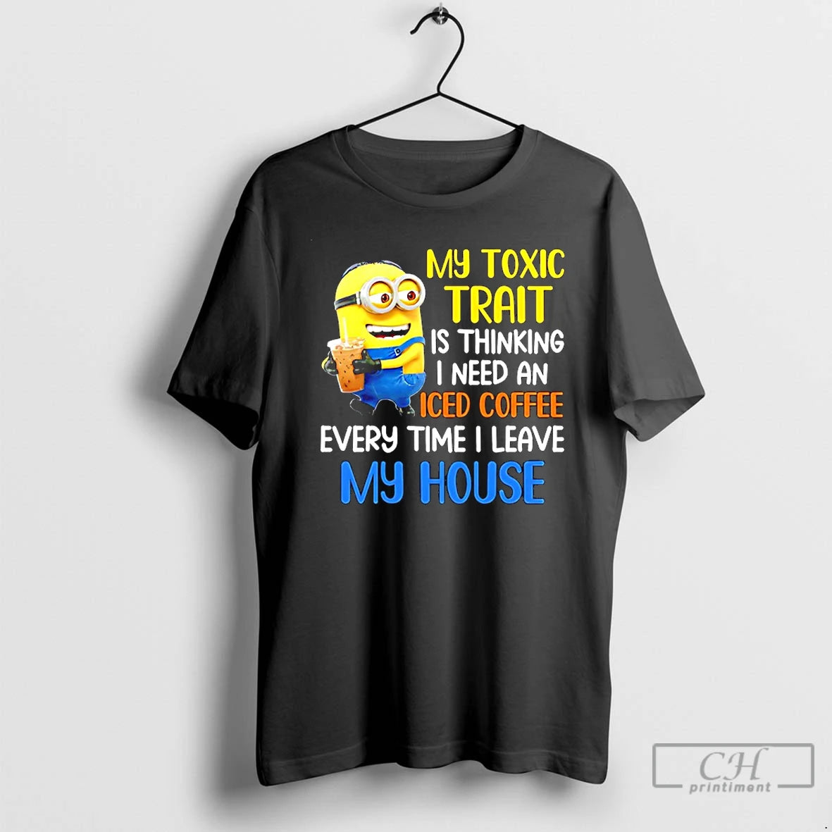Classic Minion My Toxic Trait Is Thinking I Need An Iced Coffee Every Time T-Shirts, Hoodie, Sweatshirt | TeeBloomCo.com