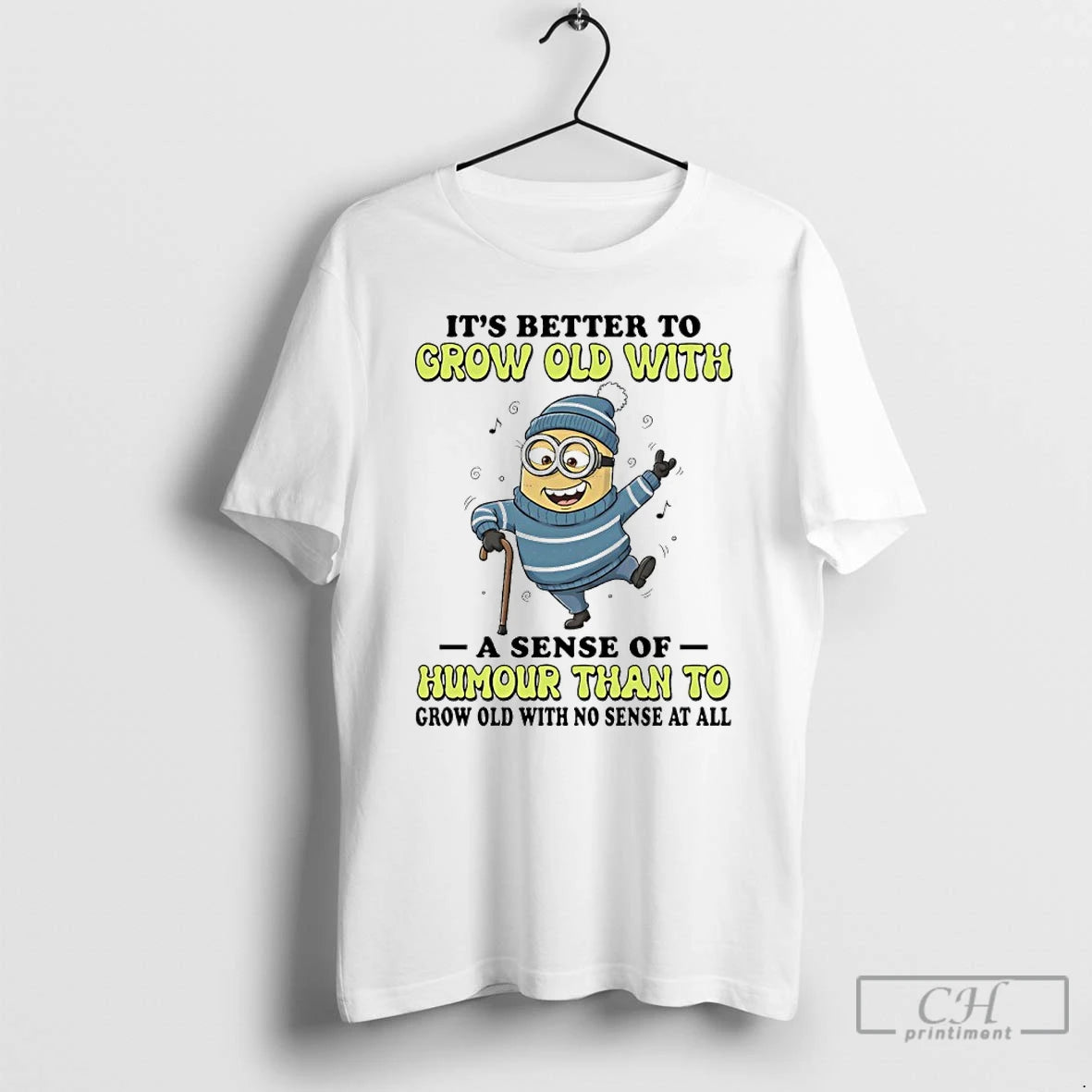 Classic Minions Its Better To Grow Old With A Sense Of Humour Than To Grow T-Shirts, Hoodie, Sweatshirt | TeeBloomCo.com