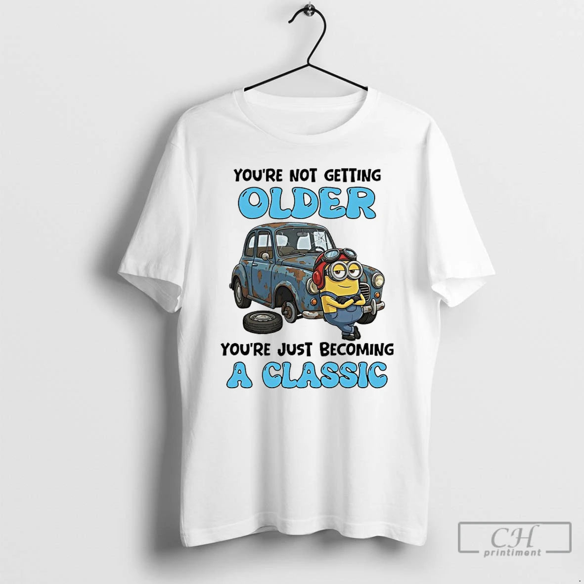 Classic Minions Youre Not Getting Older Youre Just Becoming A Classic T-Shirts, Hoodie, Sweatshirt | TeeBloomCo.com