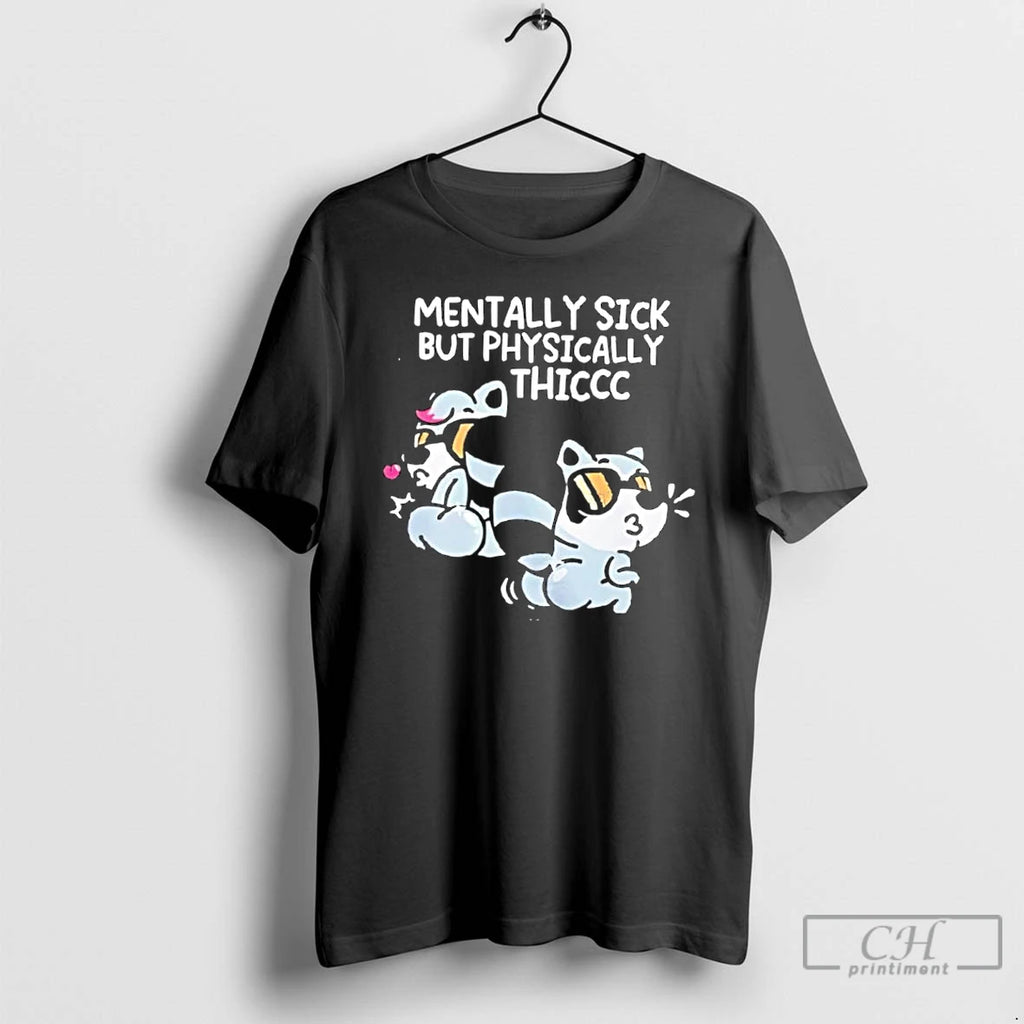 Classic Premium Mentally Sick But Physically Thiccc T-Shirts, Hoodie, Sweatshirt | TeeBloomCo.com