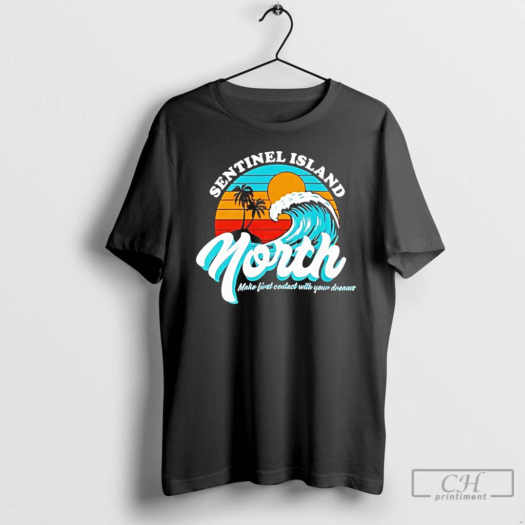 Classic Sentinel Island North Make First Contact With Your Dreams T-Shirts, Hoodie, Sweatshirt | TeeBloomCo.com