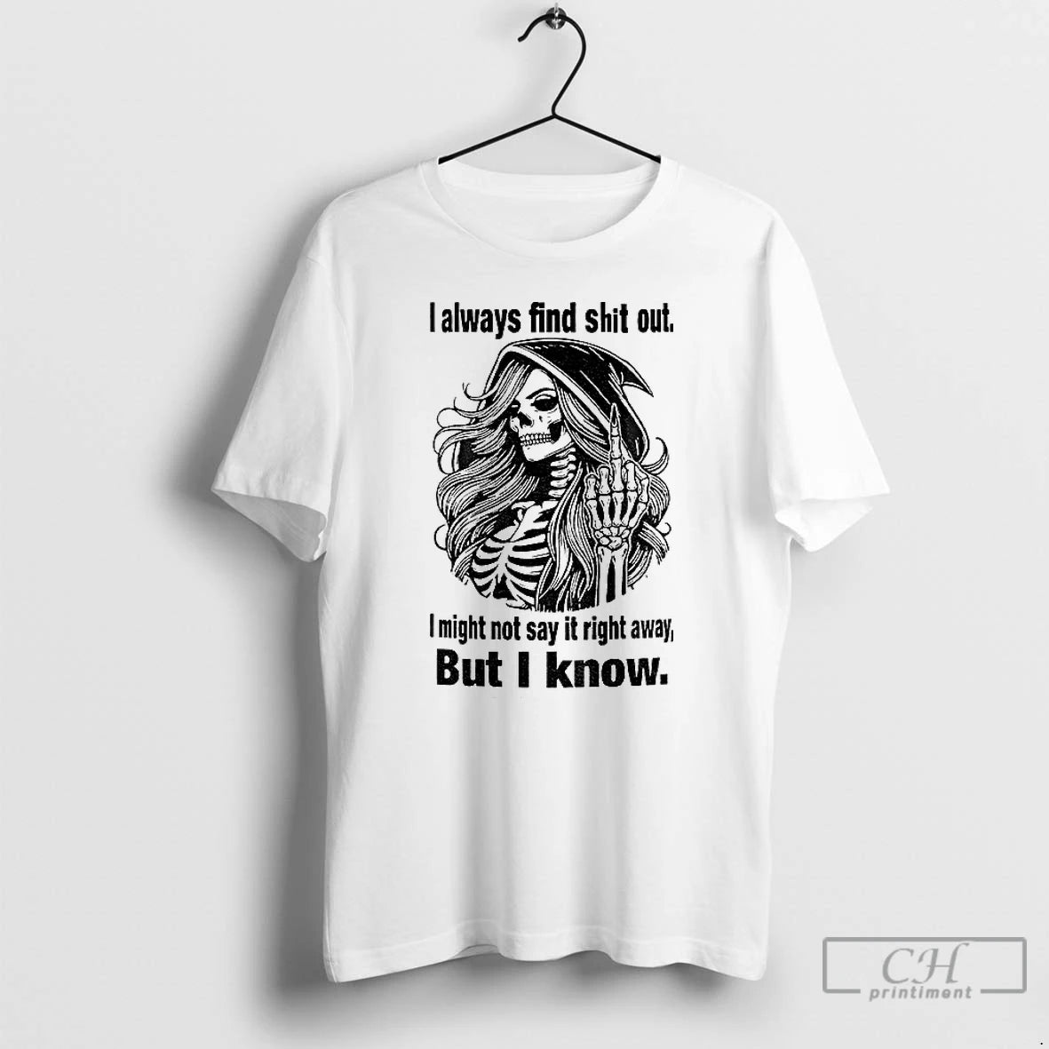 Classic Skull I Always Find Shit Out I Might Not Say It Right Away But T-Shirts, Hoodie, Sweatshirt | TeeBloomCo.com