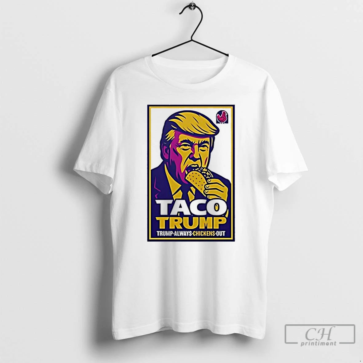 Classic Taco Trump Trump Always Chickens Out T-Shirts, Hoodie, Sweatshirt | TeeBloomCo.com