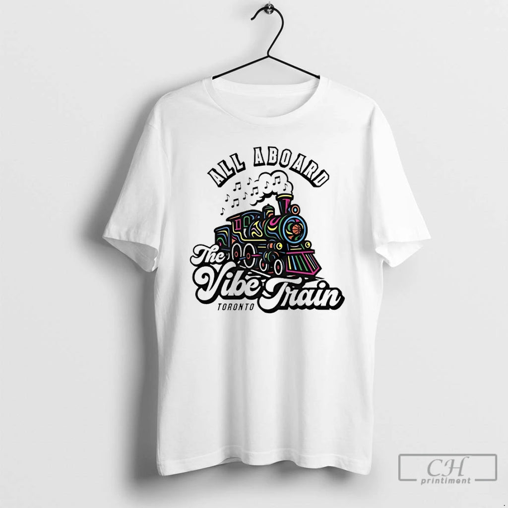 Classic The Vibe Train All Aboard Toronto T-Shirts, Hoodie, Sweatshirt | TeeBloomCo.com