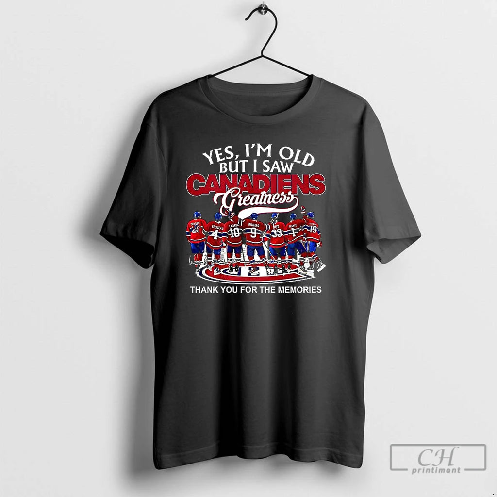 Classic Yes Im Old But I Saw Canadiens Greatness Thank You For The Memories Signature T-Shirts, Hoodie, Sweatshirt