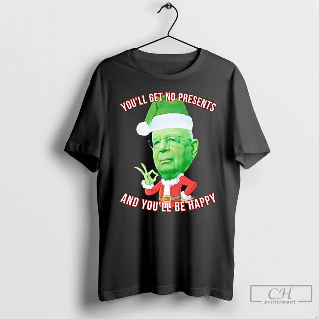 Classic Youll Get No Presents And Youll Be Happy Christmas T-Shirts, Hoodie, Sweatshirt | TeeBloomCo.com