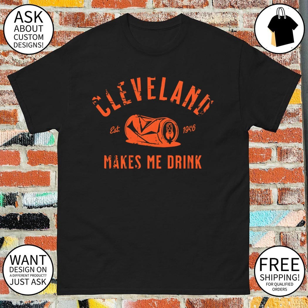 Cleveland Browns Makes Me Drink est 1946 shirt