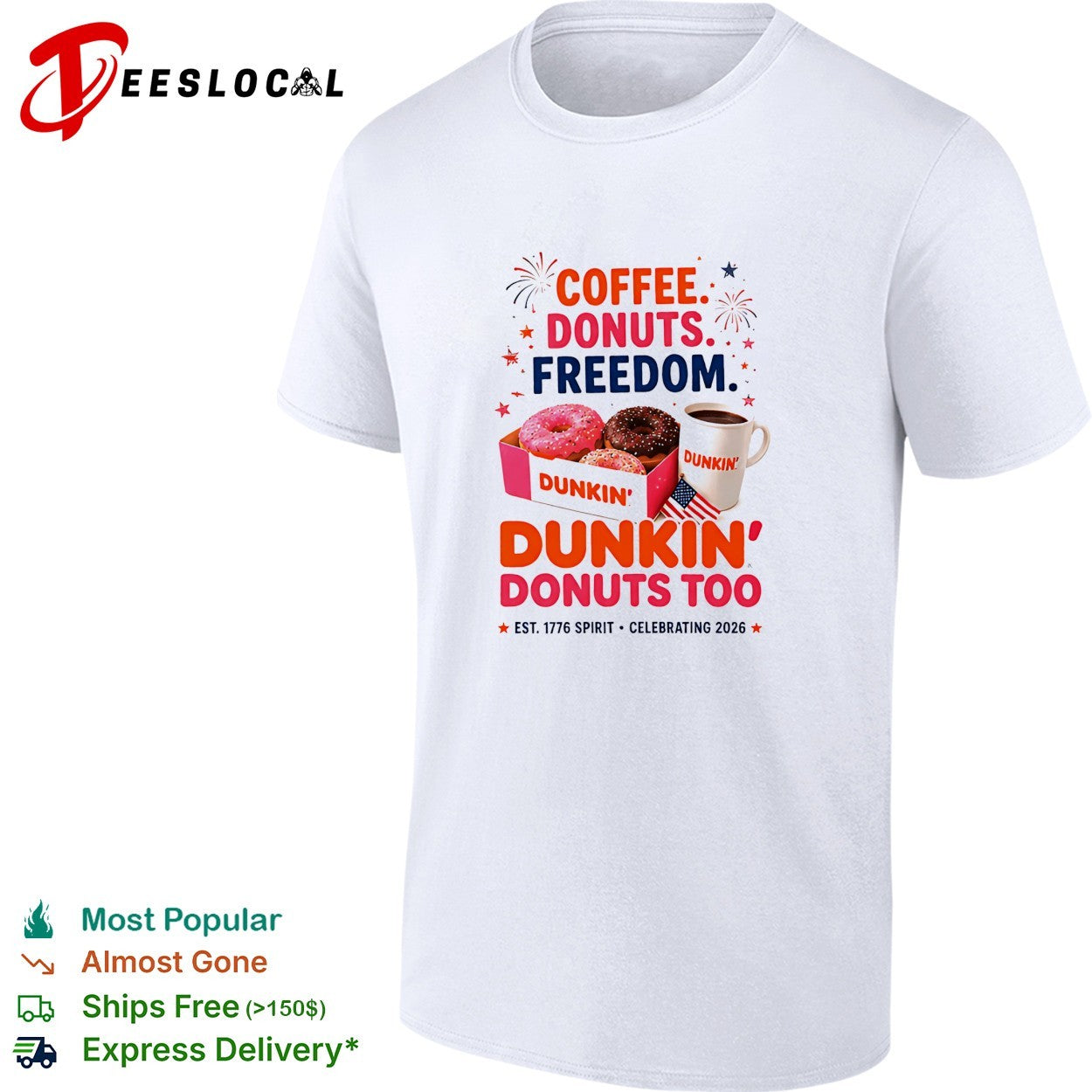 Coffee donuts freedom Dunkin Donuts too 1776 spirit celebrating 2026 shirt