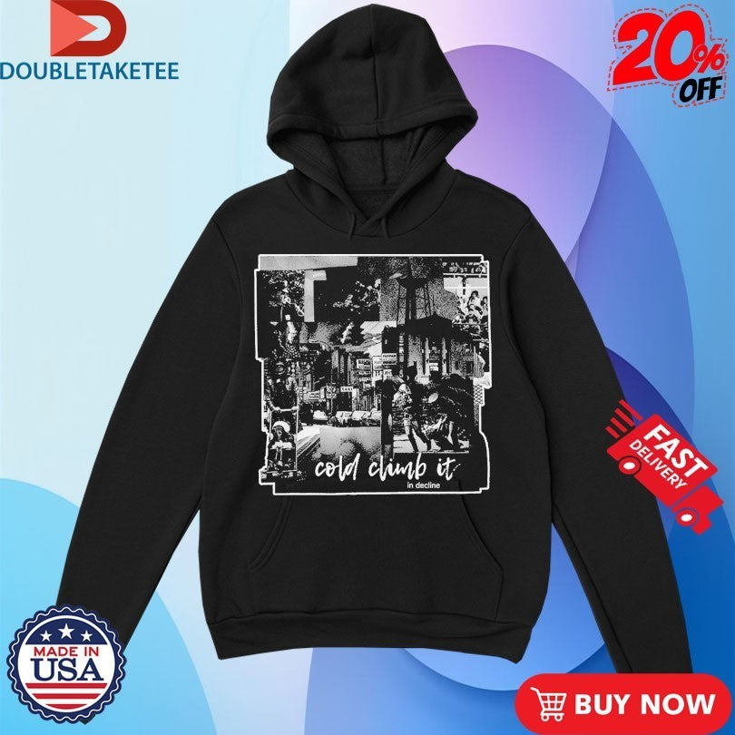 Cold Climb It In Decline Shirts