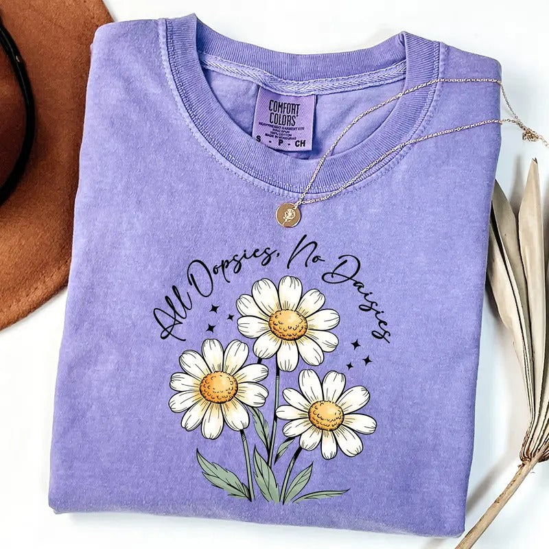 Comfort Colors All Oopsies No Daisies Shirt, Vintage Floral Shirt, Wildflower T-Shirt Hoodie, Sweatshirt | TeeBloomCo.com