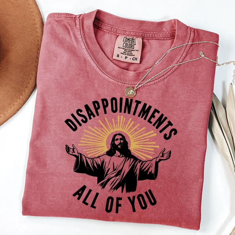 Comfort Colors Disappointments All of You Shirt, Christian Humor T-shirt, Jesus Meme Shirt, Spiritual Sarcasm Shirt,...