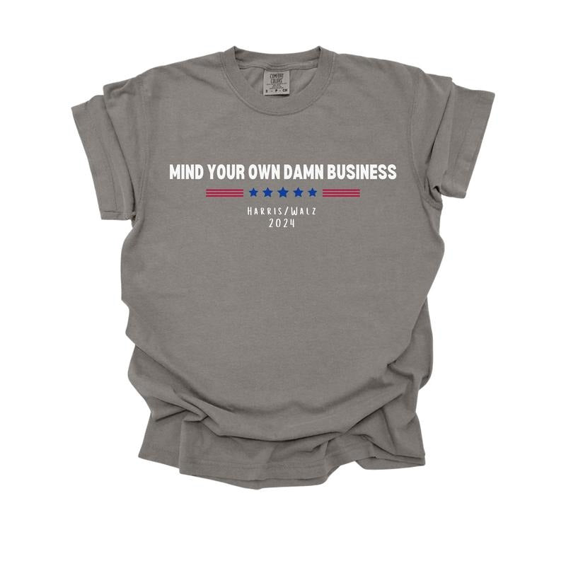 Comfort Colors Kamala Harris 2024 Shirt, Mind Your Own Damn Business T-Shirt, Harris Walz Shirt Hoodie, Sweatshirt