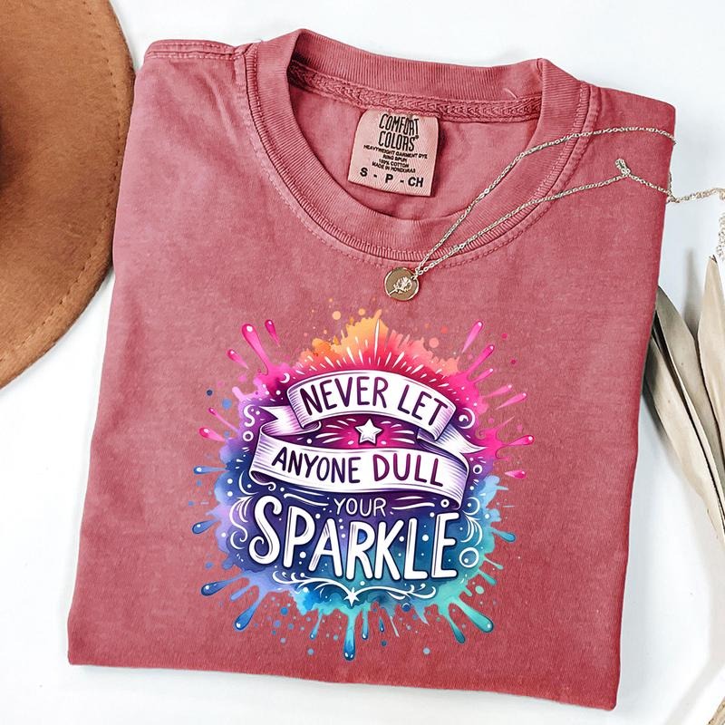 Comfort Colors Never Let Anyone Dull Your Sparkle T-Shirt, Inspirational Quote Shirt, Positive Quote Tee, Colorful Unisex...