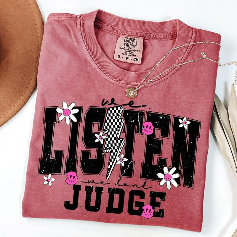 Comfort Colors We Listen and We Don't Judge Shirt, Funny Daisy Shirt, Unisex T-Shirt Hoodie, Sweatshirt | TeeBloomCo.com
