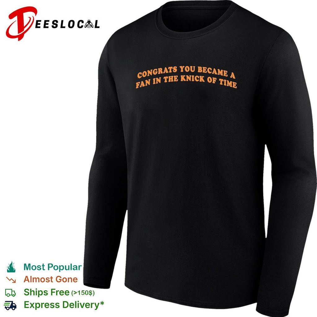 Congrats You Became A Fan In The Knick Of Time New York Knicks basketball NBA Finals 2026 shirt