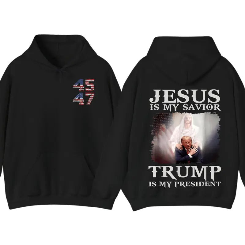 Convicted Felon Jesus Is My Savior Trump Is My President 2 Sided Hoodie Sweatshirt T-Shirt, Gift For Men And Women,...