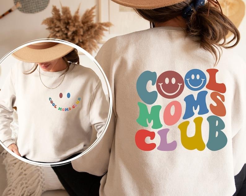 Cool Moms Club Sweatshirt,  Mom Gift,  Mom Birthday Gift Hoodie and Sweater; T-shirt | TeeBloomCo.com
