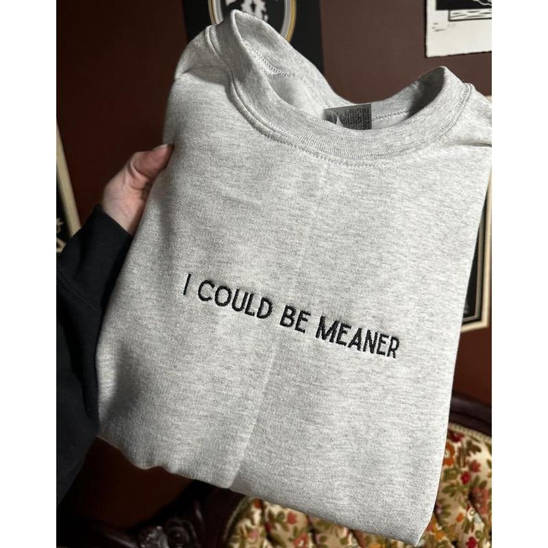 Could Be Meaner Embroidered T-shirt, Sweatshirt, hoodie | TeeBloomCo.com
