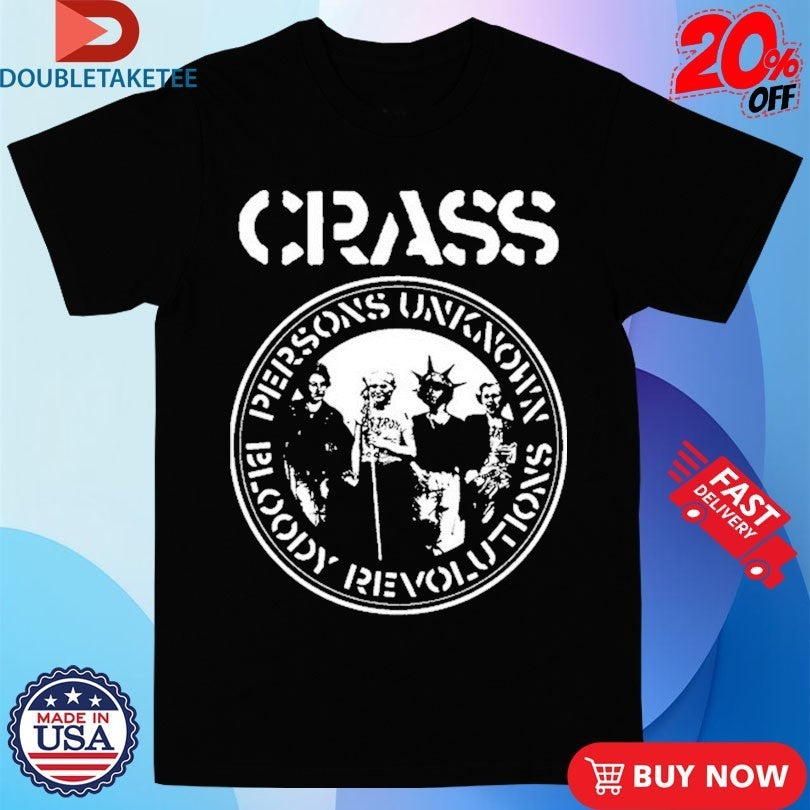 Crass Persons Unknown Bloody Revolutions Shirts