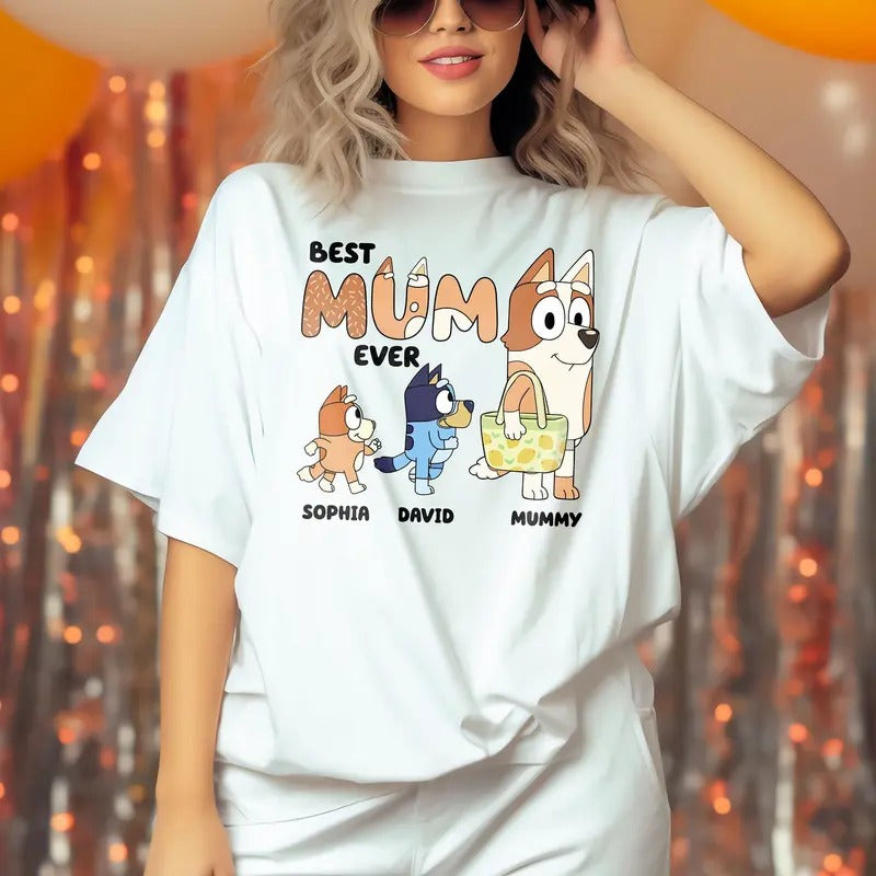 Custom Best Mum Ever T-Shirt, Customized Name Mom Tee Shirt, Cool Mom Clubs Sweatshirt, Bluey Chilli Heeler Tee Shirt,...