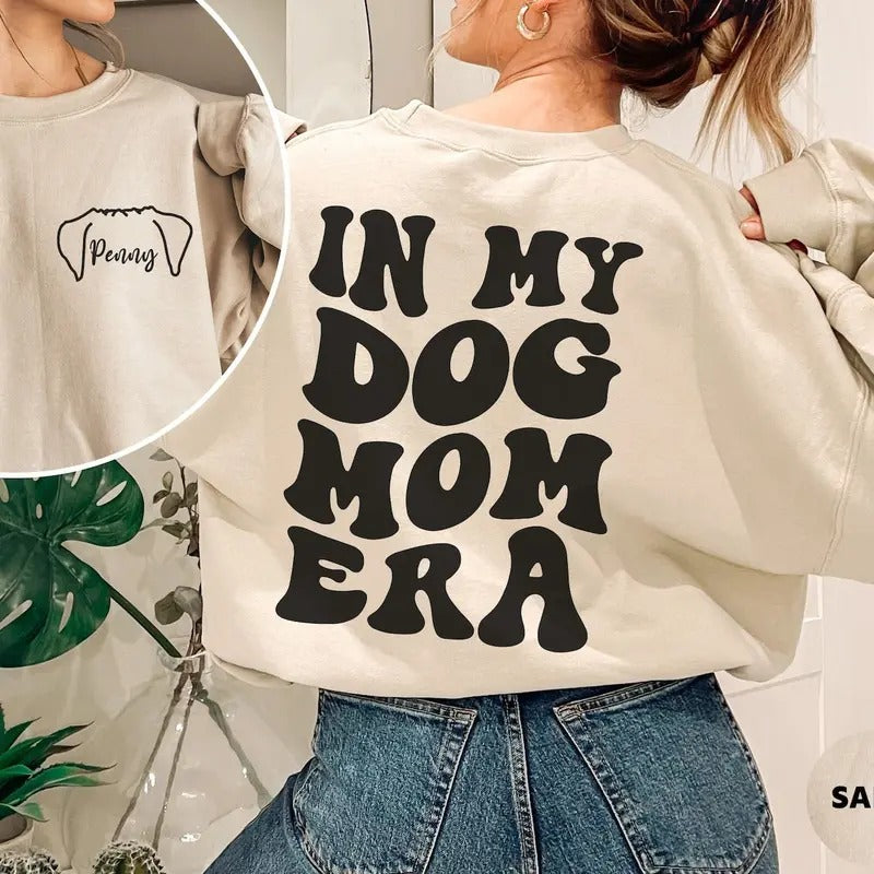 Custom Dog Ear Sweatshirt, In My Dog Mom Era Sweatshirt, Personalized Dog Mama Shirt, Dog Mom Shirt, Personalized Mom...