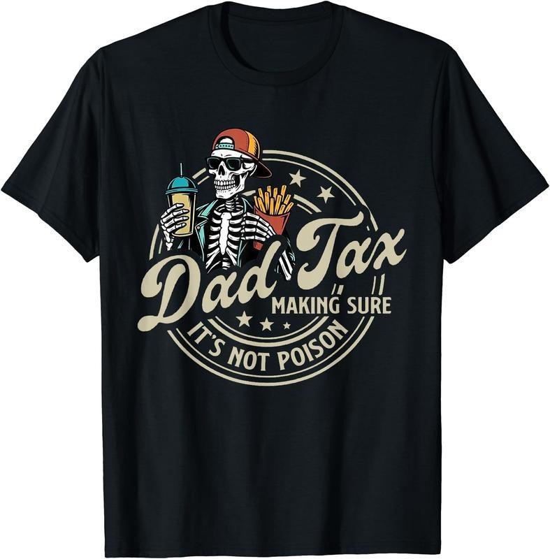 Dad Tax Making Sure It's Not Poison Skeleton Dad Tax T-Shirt | Unisex Cotton Tee Gift, Crewneck, Short Sleeve Hoodie,...