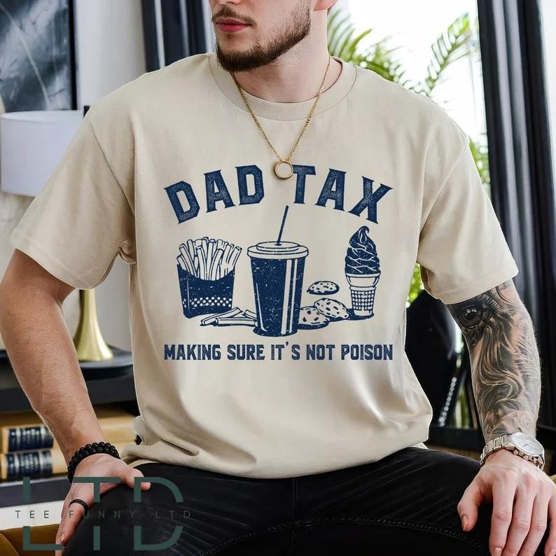 Dad Tax Noun Shirt, Husband Gift, Funny Dad Shirt, Father Gift, Dad Gift, Trending T-Shirt, Unisex Cotton Shirt, Full...