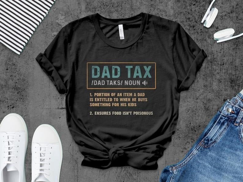 Dad Tax Shirt, Dad Tax Definition, Father Gift Idea, Dad Life Shirt, Father's Day Gift, Dad Life Shirt, Father Day Shirt,...